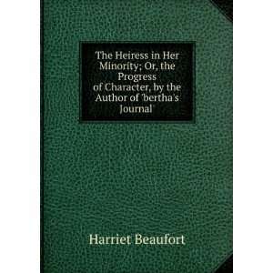   , by the Author of berthas Journal. Harriet Beaufort Books