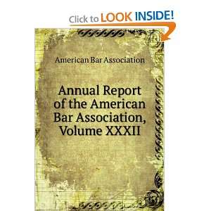   American Bar Association, Volume XXXII: American Bar Association