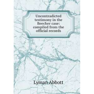   Beecher case compiled from the official records Lyman Abbott Books