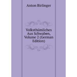   Aus Schwaben, Volume 2 (German Edition) Anton Birlinger Books