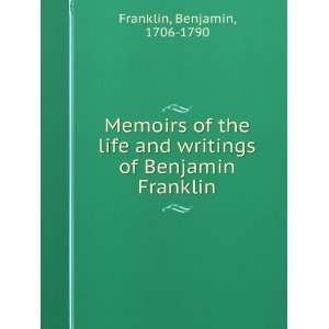   and writings of Benjamin Franklin: Benjamin, 1706 1790 Franklin: Books