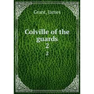  Colville of the guards. 2 James Grant Books