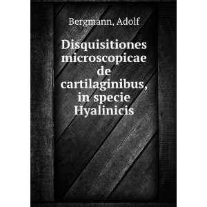   de cartilaginibus, in specie Hyalinicis Adolf Bergmann Books