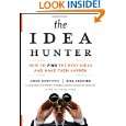 The Idea Hunter How to Find the Best Ideas and Make them Happen by 