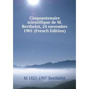   , 24 novembre 1901 (French Edition) M 1827 1907 Berthelot Books