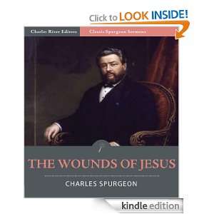 Classic Spurgeon Sermons The Wounds of Jesus (Illustrated) Charles 
