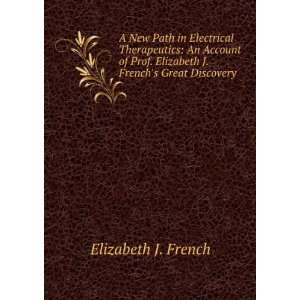   . Elizabeth J. Frenchs Great Discovery . Elizabeth J. French Books