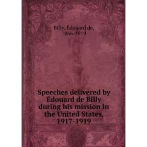   his mission in the United States, 1917 1919. GEdouard de Billy Books