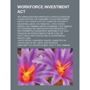  Workforce Investment Act the Administrations approach to 