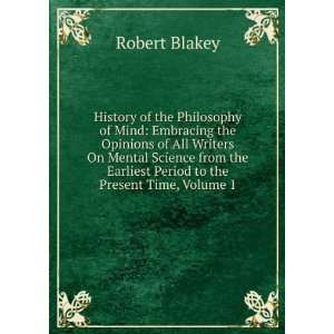  Earliest Period to the Present Time, Volume 1: Robert Blakey: Books