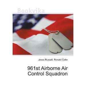  961st Airborne Air Control Squadron Ronald Cohn Jesse 