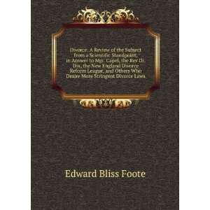   Who Desire More Stringent Divorce Laws Edward Bliss Foote Books