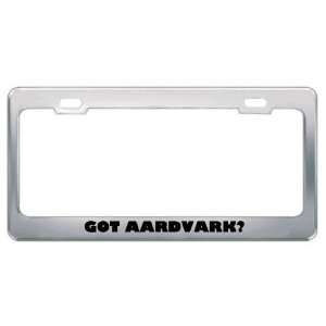 Got Aardvark? Animals Pets Metal License Plate Frame Holder Border Tag