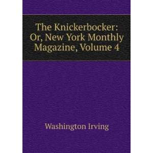   : Or, New York Monthly Magazine, Volume 4: Washington Irving: Books