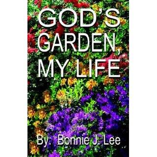 Gods Garden, My Life by Bonnie J Lee ( Paperback   June 20, 2005)