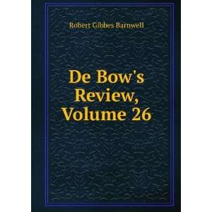  De Bows Review, Volume 26: Robert Gibbes Barnwell: Books