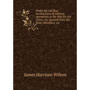   , the Boxer Rebellion, etc. James Harrison Wilson  Books