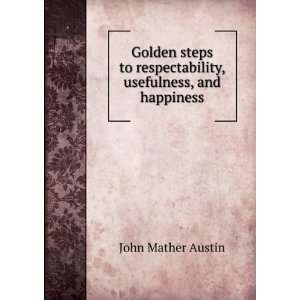   respectability, usefulness, and happiness John Mather Austin Books