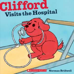   Clifford Visits the Hospital by Norman Bridwell 