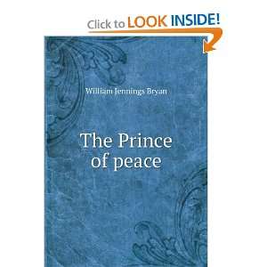  The Prince of peace William Jennings Bryan Books
