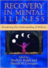 Recovery in Mental Illness Broadening Our Understanding of Wellness 