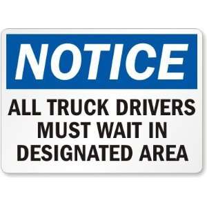 Notice: All Truck Drivers Must Wait In Designated Area Laminated Vinyl 