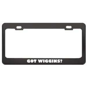 Got Wiggins? Boy Name Black Metal License Plate Frame Holder Border 