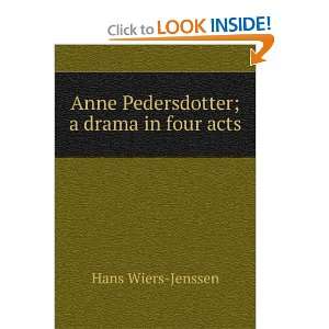    Anne Pedersdotter; a drama in four acts Hans Wiers Jenssen Books