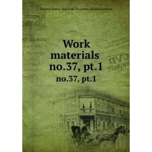   Work materials . no.1: United States. National Recovery Administration