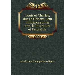   et lesprit de . AimÃ© Louis Champollion Figeac  Books