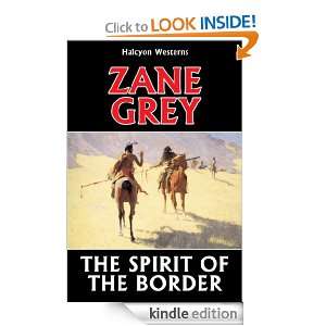 The Spirit of the Border by Zane Grey (Halcyon Classics) Zane Grey 