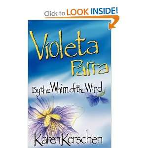  VIOLETA PARRA BY THE WHIM OF THE WIND [Paperback] KAREN 