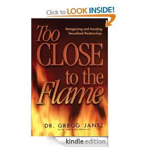 Too Close to the Flame: Ann McMurray, Dr. Gregg Jantz:  