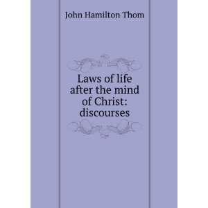  Laws of Life After the Mind of Christ Discourses John 