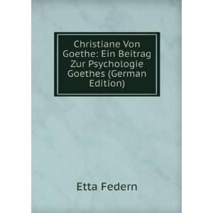  Christiane Von Goethe: Ein Beitrag Zur Psychologie Goethes 