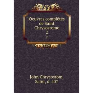   ©tes de Saint Chrysostome. 2 Saint, d. 407 John Chrysostom Books