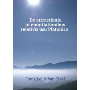   relativis usu Platonico .: Frank Louis Van Cleef: Books