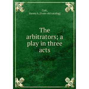   play in three acts Henry A. [from old catalog] Coit Books