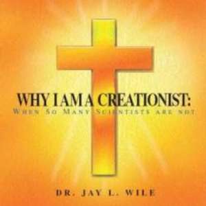    Why I Am A Creationist (Dr. Jay Wile)   Audio CD Electronics