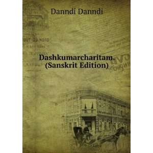    Dashkumarcharitam. (Sanskrit Edition) Danndi Danndi Books