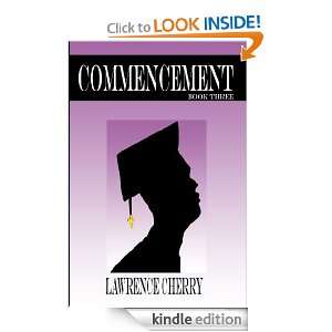 Commencement Book Three Lawrence Cherry   Kindle Store