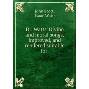  Dr. Watts Divine and moral songs, improved, and rendered 