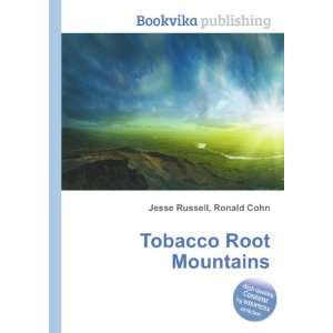 Tobacco Root Mountains: Ronald Cohn Jesse Russell:  Books