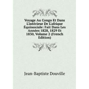   1829 Et 1830, Volume 2 (French Edition): Jean Baptiste Douville: Books