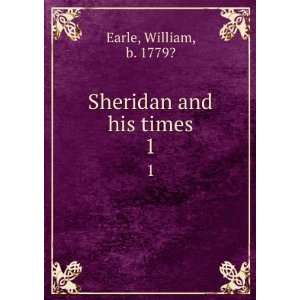  Sheridan and his times. William Earle Books