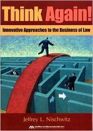 Think Again Innovative Approaches to the Business of Law 