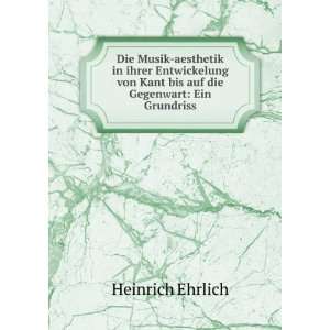   auf die Gegenwart: Ein Grundriss: Heinrich Ehrlich:  Books