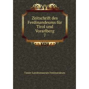   Tirol und Vorarlberg. 7 Tiroler Landesmuseum Ferdinandeum Books