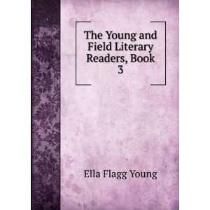   The Young and Field Literary Readers, Book 3 Ella Flagg Young Books