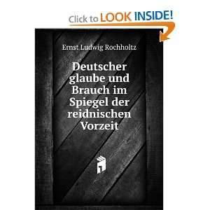   im Spiegel der reidnischen Vorzeit Ernst Ludwig Rochholtz Books